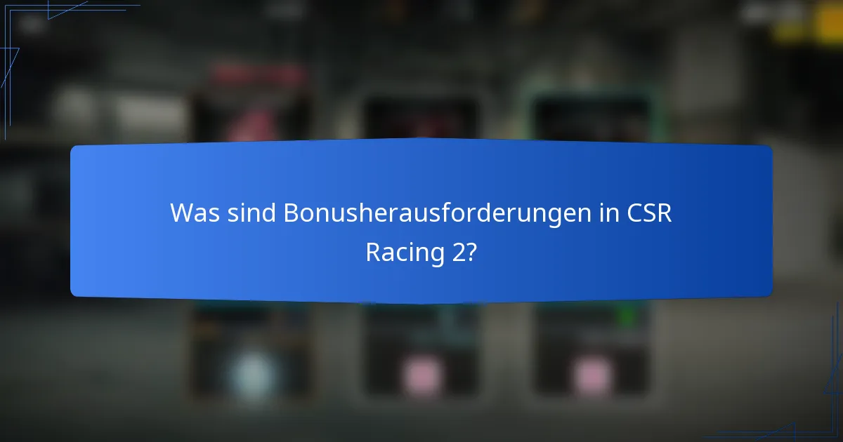 Was sind Bonusherausforderungen in CSR Racing 2?