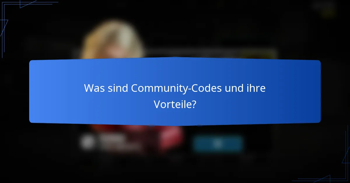 Was sind Community-Codes und ihre Vorteile?