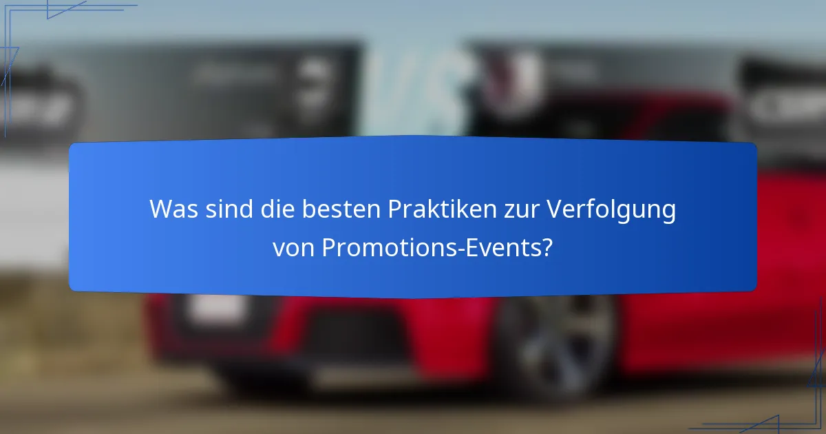 Was sind die besten Praktiken zur Verfolgung von Promotions-Events?