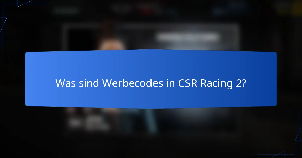 Was sind Werbecodes in CSR Racing 2?