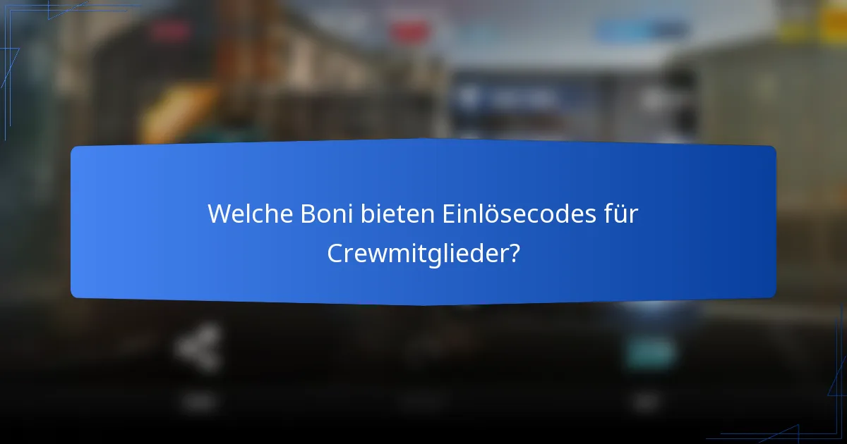 Welche Boni bieten Einlösecodes für Crewmitglieder?