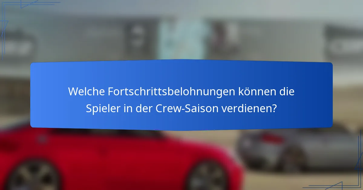 Welche Fortschrittsbelohnungen können die Spieler in der Crew-Saison verdienen?